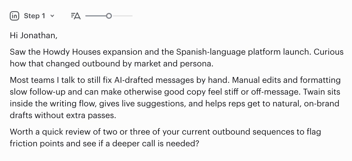 A drafted LinkedIn re-engagement message in Twain. It opens 'Hi Jonathan,' references the prospect's Howdy Houses expansion and Spanish-language platform launch, then moves the conversation forward with a soft ask — reading as the next message in an ongoing relationship rather than a cold, generic follow-up.